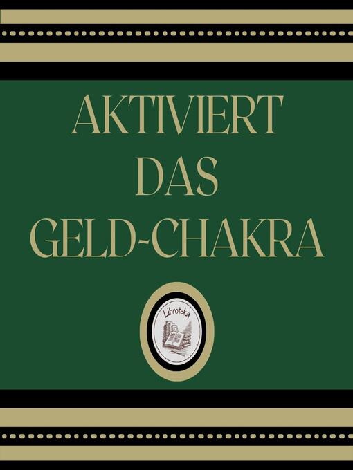 Title details for Aktiviert Das Geld-Chakra by LIBROTEKA - Available